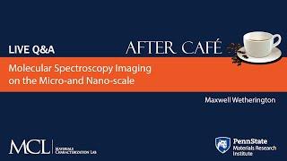 (LIVE with Q&A) After Café: Molecular Spectroscopy Imaging on the Micro-and Nano-scale