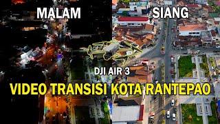 Video Transisi Serta Perbandingan Siang Dan Malam Kota Rantepao Menggunakan DJI Air 3