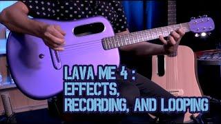 LAVA ME 4 - Effects, Recording, and Looping