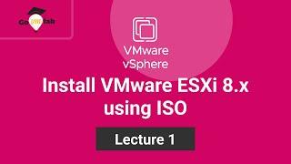 Lecture 1. How To Install VMware ESXi 8 in a VM : Step by Step Tutorial