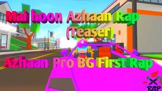 Mai Hoon Azhaan (Teaser) Azhaan Pro BG First Rap