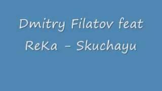 Dmitry Filatov feat ReKa - Skuchayu