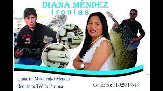 DIANA MENDEZ  /  IRONÍAS /HUAYNO CON REQUINTO Y GUITARRA