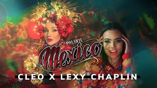 CLEO X LEXY CHAPLIN - POLSKIE MEXICO (POLISH MEXICO)