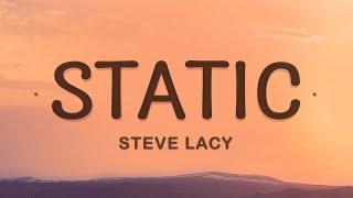 Steve Lacy - Static (Lyrics) | Baby you got something in your nose