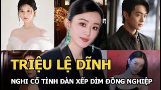 Triệu Lệ Dĩnh nghi cố ý dàn xếp dìm đồng nghiệp