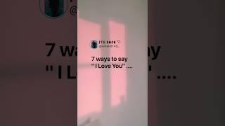 7 ways to say I love you ️ .... | love quotes | love status | #love #quotes #shorts #youtube