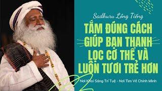 Tắm Đúng Cách Sẽ Giúp Bạn Thanh Lọc Cơ Thể Và Luôn Tươi Trẻ  | Sadhguru Lồng Tiếng # 31