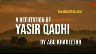 A Refutation of Yasir Qadhi By Abu Khadeejah Abdul-Waahid