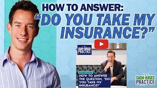 How A Cash-Based Practice Should Answer The Question, “Do You Take My Insurance?”