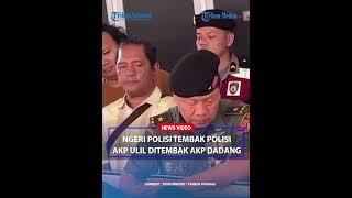 NGERI POLISI BUNUH Polisi, AKP Ulil Ditembak AKP Dadang Hingga Meninggal Dunia, Keluarga Berduka