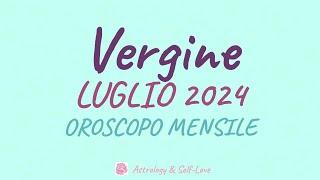 VERGINE o ASCENDENTE VERGINE LUGLIO 2024 - OROSCOPO MENSILE