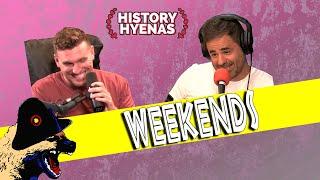 The History of Weekends are WILD!  | ep 86- History Hyenas