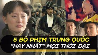 5 BỘ PHIM TRUYỀN HÌNH TRUNG QUỐC HAY NHẤT MỌI THỜI ĐẠI