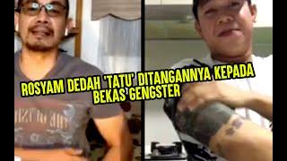 'KAU JANGAN INGAT KAU JE ADE TATU, AKU PUN ADE TATU AKU!' - Rosyam SOUND KAWAN Pablo bekas gengster!