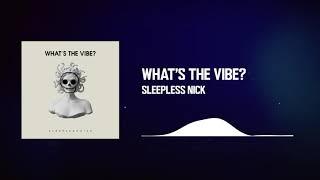 Sleepless Nick - What's The Vibe? [Tech House]