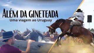 ALÉM DA GINETEADA- Uma Viagem ao Uruguay