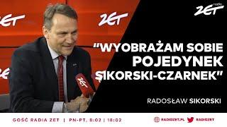 WIELKI POJEDYNEK CZARNEK vs SIKORSKI. "WYOBRAŻAM TO SOBIE" | Gość Radia ZET