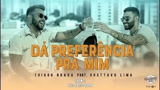 Thiago Brava part. Gusttavo Lima - Dá Preferência Pra Mim - IG thiagobrava (Clipe Oficial)