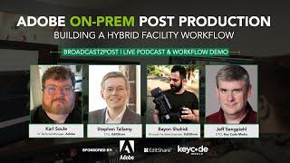 Adobe On-Prem Post Production: Building A Hybrid Facility Workflow