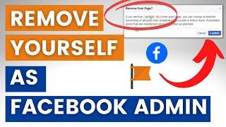 How To Remove Myself As Admin From  Facebook Page? [in 2024]