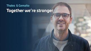 Thales & Gemalto - Together we’re stronger