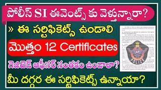 పోలీస్ SI ఈవెంట్స్ కు కావాల్సిన 12  సర్టిఫికెట్స్ ఇవే | AP Police SI Events Required Documents