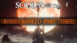 Ranking the Soulsborne Bosses from Worst to Best, Part Three - 150-126!