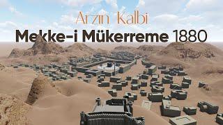 Mekke-i Mükerreme (1880) 3D Sanal Turu / Dünyada İlk Defa!