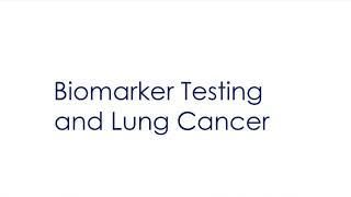 Biomarker Testing and Lung Cancer