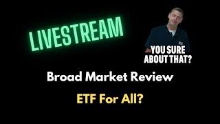 Broad Market Review - ETF For All?