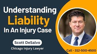 Understanding LIABILITY In An Injury Case (Whose Fault) - [Call 312-500-4500]