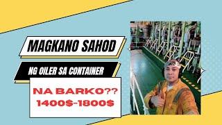 LIFE OF SEAFARERS|MAGKANU NGA BA SAHOD NG OILER SA CONTAINER NA BARKO|seaman vlog|