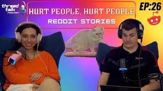 Hurt People, Hurt People Reddit Stories - ThreadTalk Podcast EP26