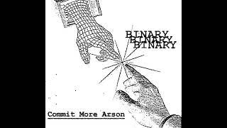 BINARY - Commit More Arson [2018]