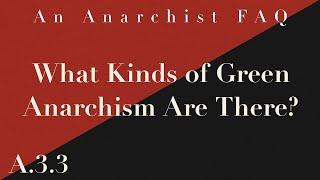 What Kinds Of Green Anarchism Are There? | A.3.3 | An Anarchist FAQ Audiobook