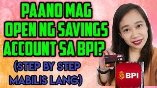 PAANO MAG OPEN NG SAVINGS ACCOUNT SA BPI?(STEP BY STEP PROCESS).