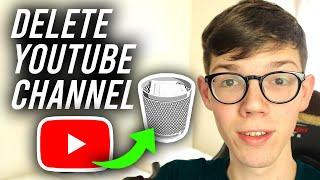 How To Delete YouTube Channel Permanently - Full Guide