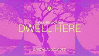 Dwell Here - Vineyard Worship (Audio)
