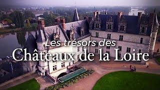 Les trésors des châteaux de la Loire | Documentaire