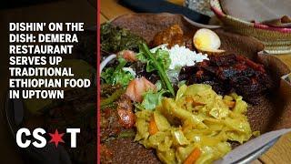 Dishin’ on the Dish: Demera Restaurant serves up traditional Ethiopian food in Uptown