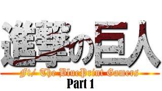 Attack On Titan - Part 1 - Ft/ BluePrint Gamers