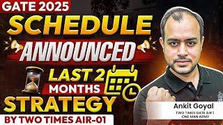 GATE 2025 Schedule Announced | Last 2 months strategy by two times AIR-01 | Ankit Goyal