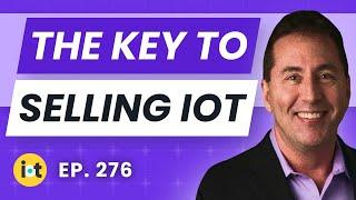 Selling a Complete IoT Solution | GetWireless's Dave Smith