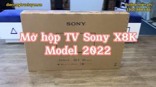 Mở hộp TV Sony Bravia X8K ( Model 2022 mới nhất )