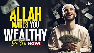 ALLAH GUARANTEES WEALTH DO THIS ONE THING!