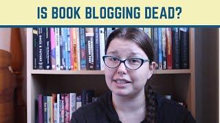 Is Book Blogging Dead?