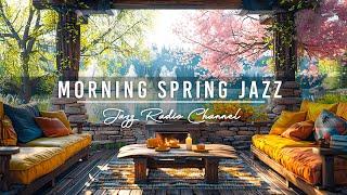 Happy Spring Ambience at Morning Coffee Porch - Soft Jazz Music for Work, Study and Relax