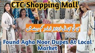 CTC Shopping Mall- Agha Noor Dupes, Designer dress,Hand Painted Duppata, Shopping at Local Market.