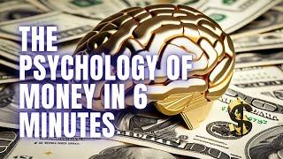 The Psychology Behind Money | Financial Insights in 6 Minutes
